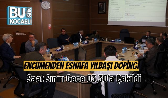 Encümenden Esnafa Yılbaşı Dopingi: Saat Sınırı Gece 03.30’a Çekildi