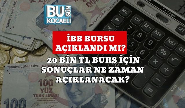 İBB Bursu Açıklandı Mı? 20 Bin TL Burs İçin Sonuçlar Ne Zaman Açıklanacak?