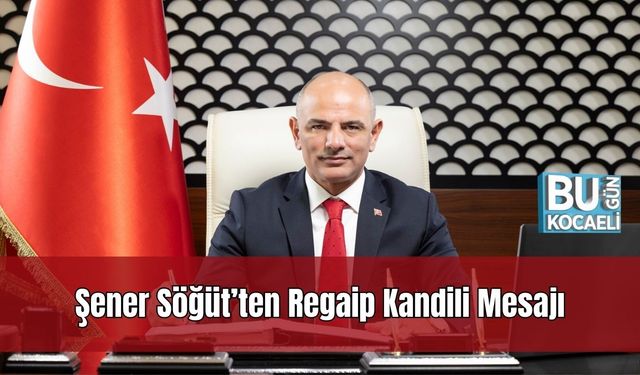 Şener Söğüt’ten Regaip Kandili Mesajı