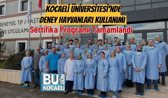 Kocaeli Üniversitesi’nde Deney Hayvanları Kullanımı Sertifika Programı Tamamlandı