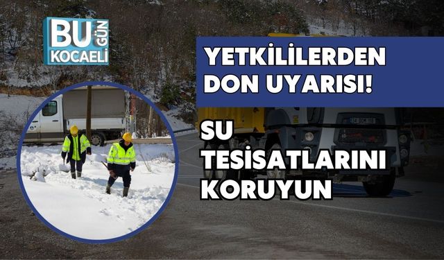 Yetkililerden Don Uyarısı! Su Tesisatlarını Koruyun