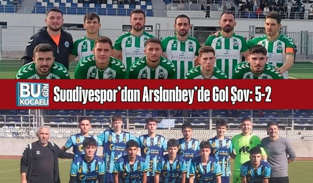 Suadiyespor’dan Arslanbey’de Gol Şov: 5-2