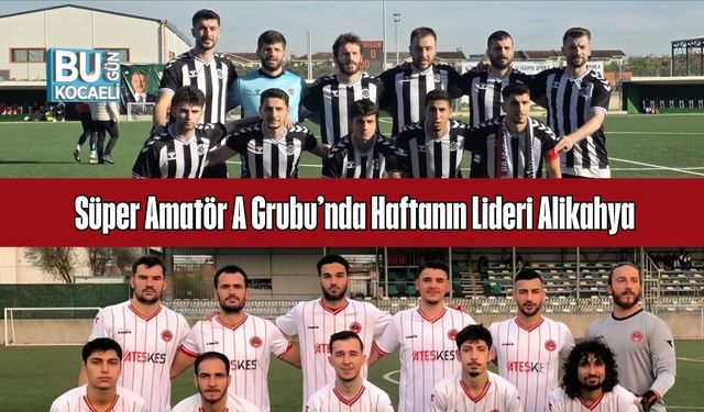 Süper Amatör A Grubu’nda Haftanın Lideri Alikahya