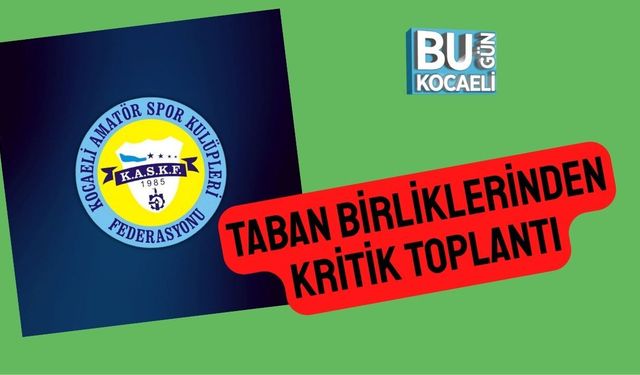 Taban Birliklerinden Kritik Toplantı