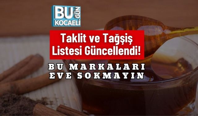 Taklit ve Tağşiş Listesi Güncellendi! Bu Markaları Eve Sokmayın