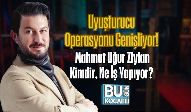 Uyuşturucu Operasyonu Genişliyor! Mahmut Uğur Ziylan Kimdir, Ne İş Yapıyor?