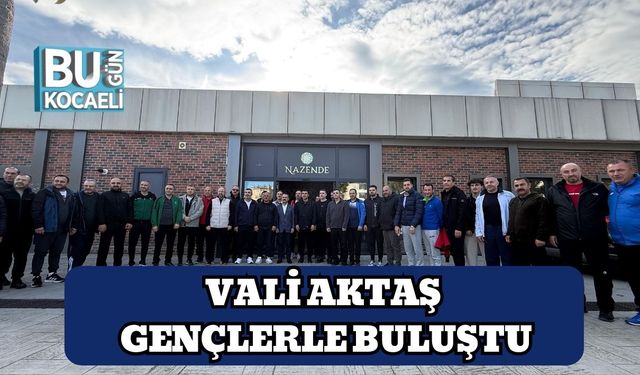 Vali Aktaş Gençlerle Buluştu