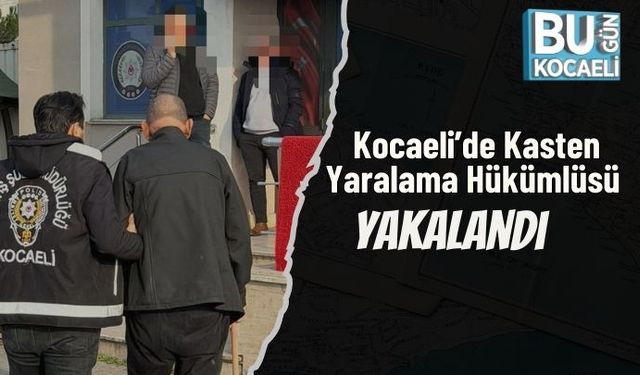 Kocaeli’de Kasten Yaralama Hükümlüsü Yakalandı