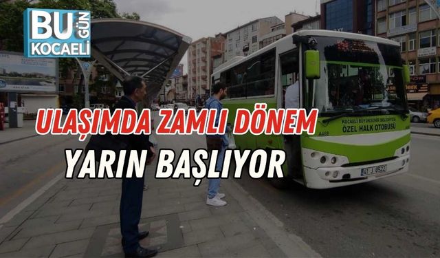 Ulaşımda Zamlı Dönem Yarın Başlıyor