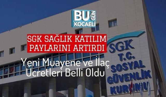 SGK Sağlık Katılım Paylarını Artırdı: Yeni Muayene ve İlaç Ücretleri Belli Oldu