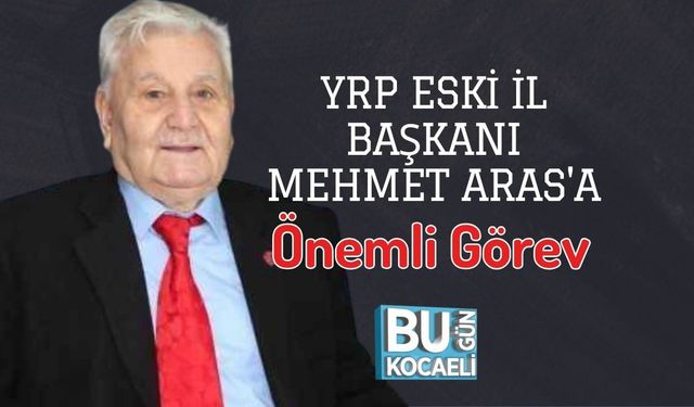 YRP Eski İl Başkanı Mehmet Aras'a Önemli Görev