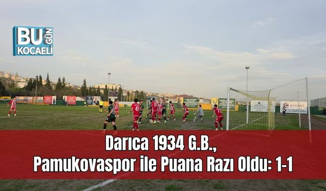 Darıca 1934 G.B., Pamukovaspor ile Puana Razı Oldu: 1-1
