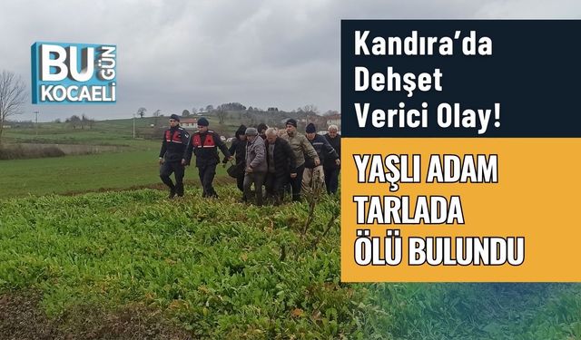 Kandıra’da Dehşet Verici Olay! Yaşlı Adam Tarlada Ölü Bulundu