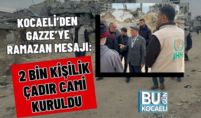 Kocaeli’den Gazze’ye Ramazan Mesajı: 2 Bin Kişilik Çadır Cami Kuruldu