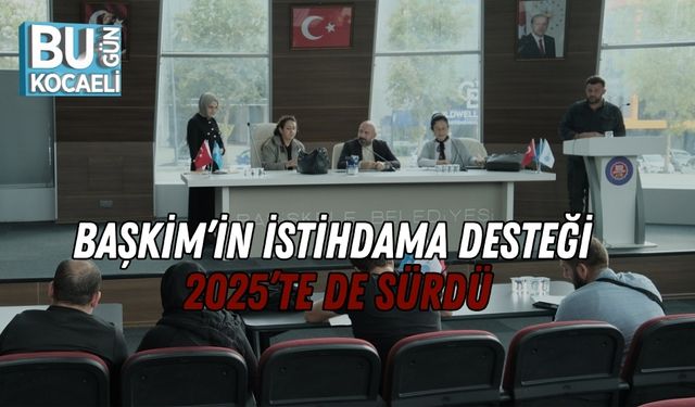 BAŞKİM’in İstihdama Desteği 2025’te de Sürdü