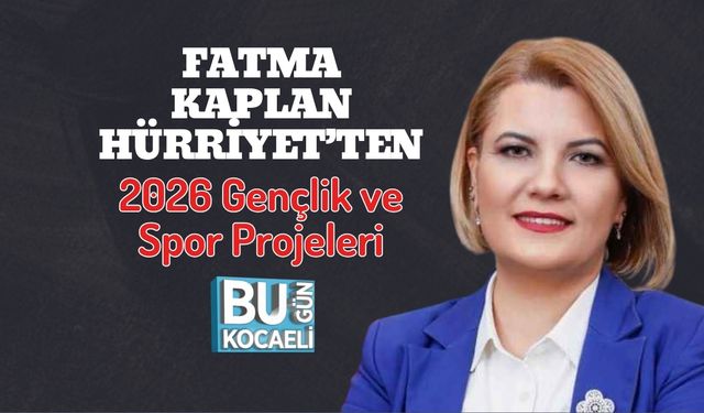 Fatma Kaplan Hürriyet’ten 2026 Gençlik ve Spor Projeleri
