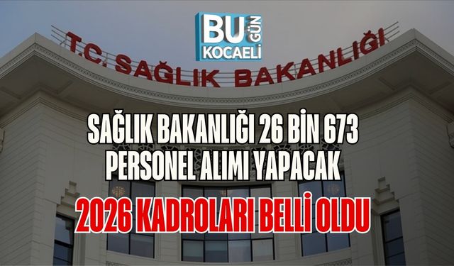 Sağlık Bakanlığı 26 Bin 673 Personel Alımı Yapacak: 2026 Kadroları Belli Oldu