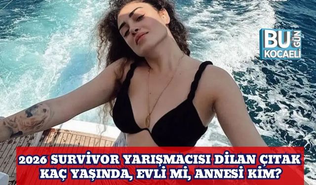 2026 Survivor Yarışmacısı Dilan Çıtak Kaç Yaşında, Evli Mi, Annesi Kim?