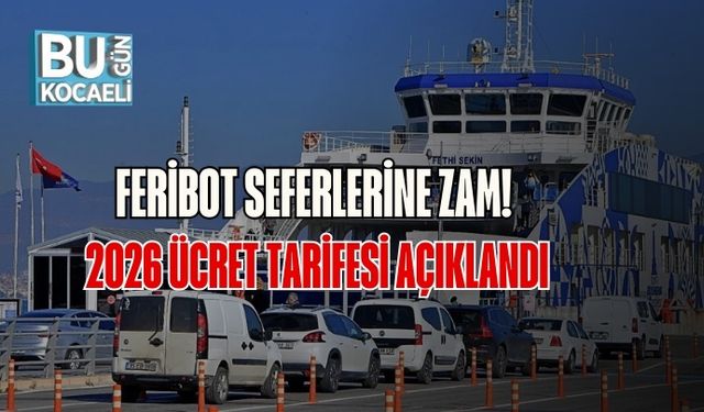 Feribot Seferlerine Zam! 2026 Ücret Tarifesi Açıklandı