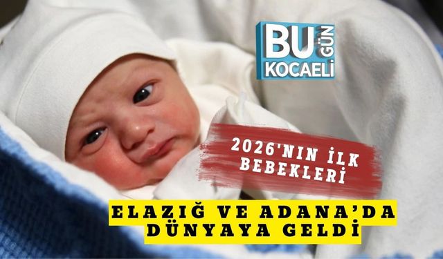 2026'nın İlk Bebekleri Elazığ ve Adana’da Dünyaya Geldi