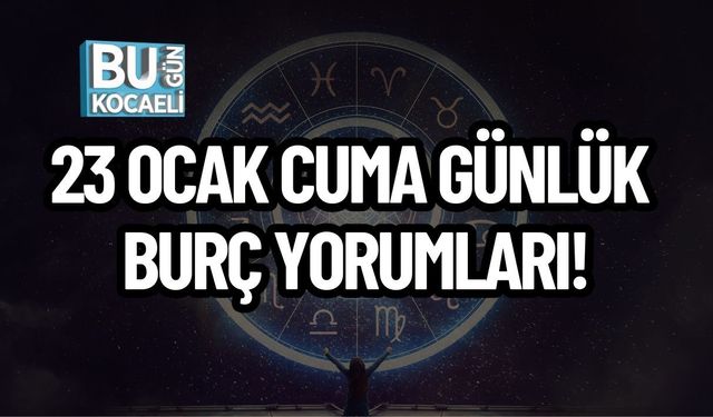 23 Ocak Cuma Günlük Burç Yorumları! Gökyüzü Bugün Hangi Mesajları Veriyor?