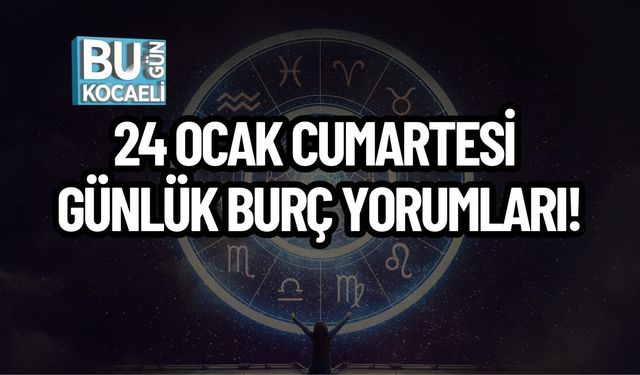24 Ocak Cumartesi Günlük Burç Yorumları! Aşk, Kariyer Ve Sağlıkta Burçları Neler Bekliyor?
