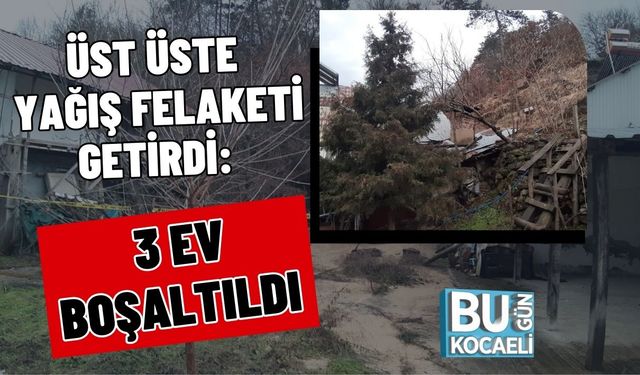 Üst Üste Yağış Felaketi Getirdi: 3 Ev Boşaltıldı