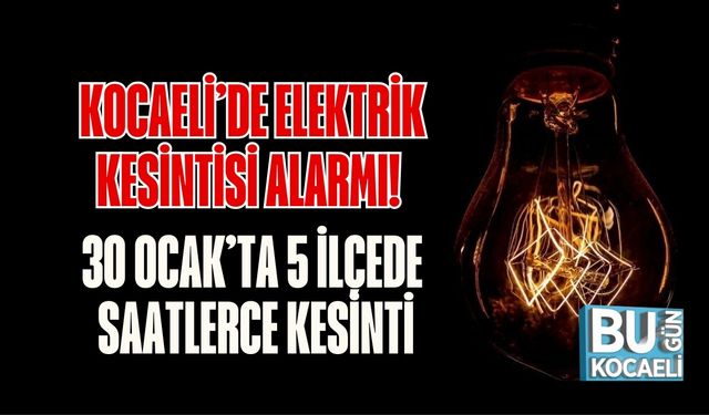 Kocaeli’de Elektrik Kesintisi Alarmı! 30 Ocak’ta 5 İlçede Saatlerce Kesinti