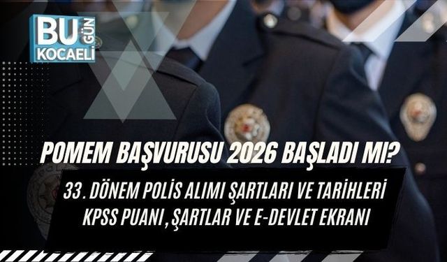 POMEM Başvurusu 2026 Başladı mı? 33. Dönem Polis Alımı Şartları ve Tarihleri KPSS Puanı, Şartlar ve e-Devlet Ekranı