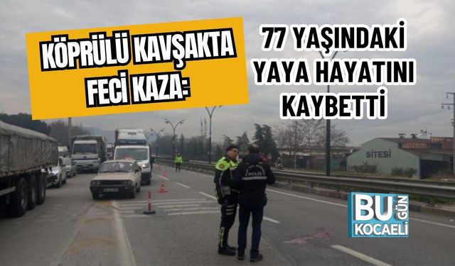 Köprülü Kavşakta Feci Kaza: 77 Yaşındaki Yaya Hayatını Kaybetti
