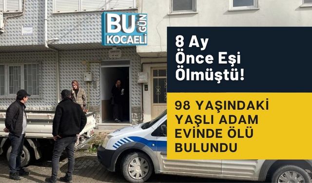8 Ay Önce Eşi Ölmüştü! 98 Yaşındaki Yaşlı Adam Evinde Ölü Bulundu