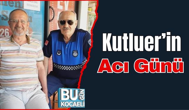 Kutluer’in Acı Günü