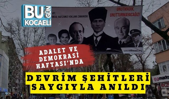 Adalet ve Demokrasi Haftası’nda Devrim Şehitleri Saygıyla Anıldı