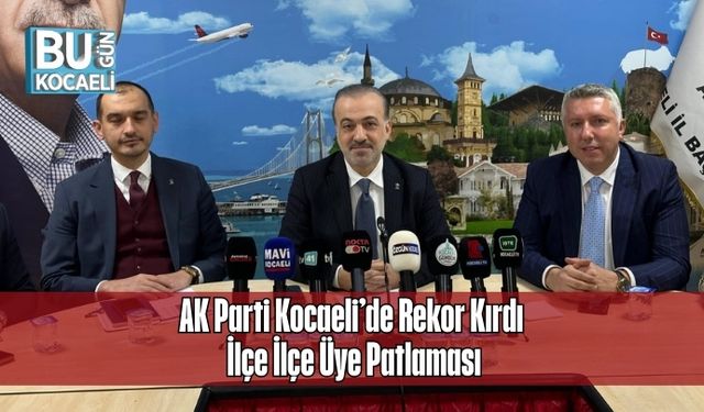 AK Parti Kocaeli’de Rekor Kırdı: İlçe İlçe Üye Patlaması