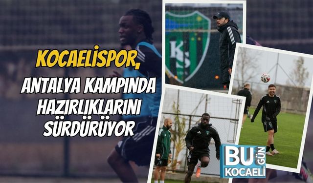 Kocaelispor, Antalya Kampında Hazırlıklarını Sürdürüyor