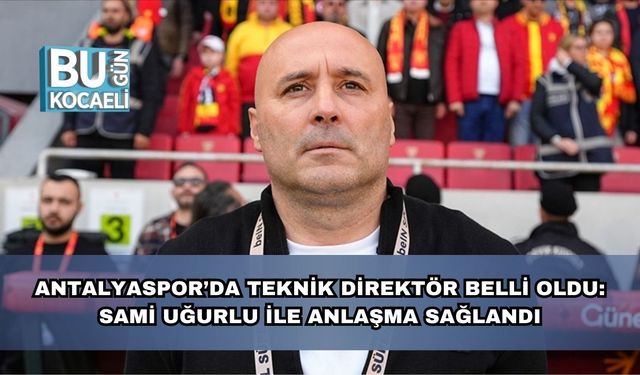 Antalyaspor’da Teknik Direktör Belli Oldu: Sami Uğurlu ile Anlaşma Sağlandı