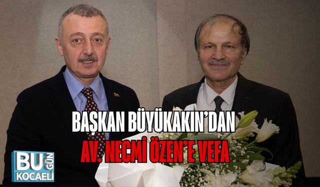 Başkan Büyükakın’dan Av. Necmi Özen’e Vefa