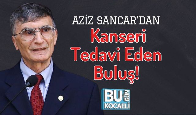 Aziz Sancar'dan Kanseri Tedavi Eden Buluş!