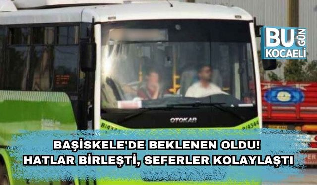Başiskele'de Beklenen Oldu! Hatlar Birleşti, Seferler Kolaylaştı