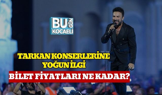 Tarkan Konserlerine Yoğun İlgi: Bilet Fiyatları Ne Kadar?