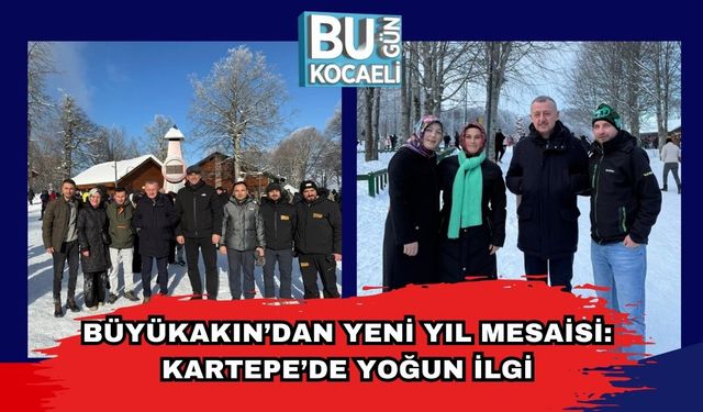 Büyükakın’dan Yeni Yıl Mesaisi: Kartepe’de Yoğun İlgi