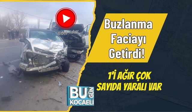 Buzlanma Faciayı Getirdi! 1'i Ağır Çok Sayıda Yaralı Var