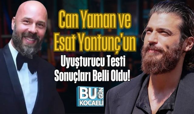 Can Yaman ve Esat Yontunç'un Uyuşturucu Testi Sonuçları Belli Oldu!