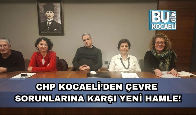 CHP Kocaeli’den Çevre Sorunlarına Karşı Yeni Hamle!