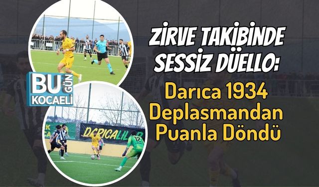 Zirve Takibinde Sessiz Düello: Darıca 1934 Deplasmandan Puanla Döndü