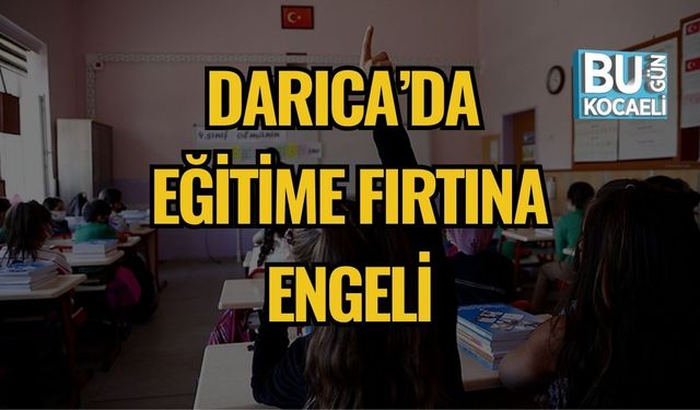 Darıca’da Eğitime Fırtına Engeli