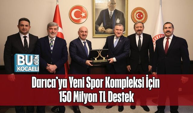 Darıca’ya Yeni Spor Kompleksi İçin 150 Milyon TL Destek