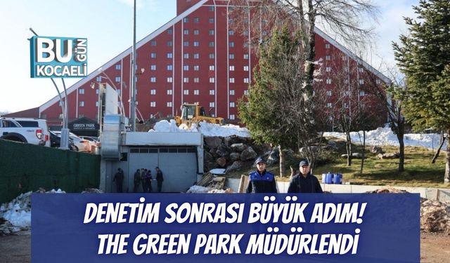 Denetim Sonrası Büyük Adım! The Green Park Müdürlendi