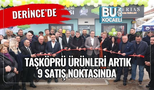 Derince’de Taşköprü Ürünleri Artık 9 Satış Noktasında