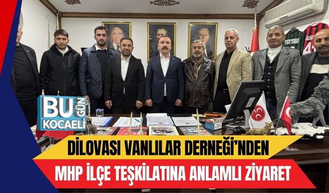 Dilovası Vanlılar Derneği’nden MHP İlçe Teşkilatına Anlamlı Ziyaret